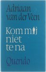Adriaan van der Veen - Kom mij niet te na