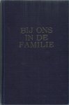 Hamers N.A.; Van 't Kruijs M.J. en Vulstra R.F. - BIJ ONS IN DE FAMILIE   (Genealogische en Heraldische BLOEMLEZING)