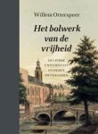 Willem Otterspeer - Het bolwerk van de vrijheid de Leidse universiteit in heden en verleden