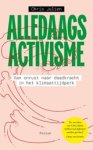 Chris Julien - Alledaags activisme - Van onrust naar daadkracht in het klimaattijdperk Chris Julien - Alledaags activisme - Van onrust naar daadkracht in het klimaattijdperk