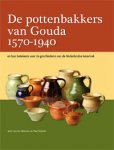 Meulen, Adri van der & Paul Smeele: - De pottenbakkers van Gouda (1570-1940) en hun betekenis voor de geschiedenis van de Nederlandse keramiek.