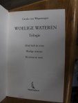 Wageningen, Gerda van - Woelige wateren Trilogie / Altijd leeft de rivier-Woelige wateren-Bij storm en ontij