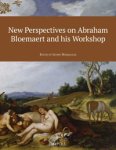 BLOEMAERT -  Marquaille, Léonie: - New Perspectives on Abraham Bloemaert and his workshop.