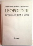 VELAERS Jan, VAN GOETHEM Herman - Leopold III. De Koning, het Land, de Oorlog.