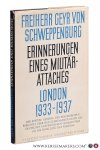 Schweppenburg, Freiherr Geyr von. - Erinnerungen eines Militärattachés London 1933-1937. [ Der Spätere General der Panzertruppen berichtet über den gemeinsamen Kampf des deutschen und britischen Generalstabs um die Erhaltung des Friedens ] [ 1/-3. Tausend / 1949 ].