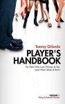 Tommy Orlando - Player's Handbook Volume 1 - Pickup and Seduction Secrets For Men Who Love Women & Sex (and Want More of Both)