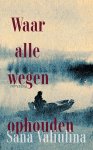 Sana Valiulina - Waar Alle Wegen Ophouden