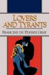 Gray, Francine Du Plessix - Lovers and Tyrants