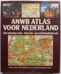 ANWB, ill. Kers Martin  en Pet Paul C - ANWB Atlas voor Nederland het nieuwe reis- ideeën- en orientatieboek meer dan 100 kaarten en stadsplattegronden
