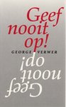 George Verwer - Geef nooit op!