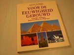 Hawkes, Nigel - Voor  de eeuwigheid gebouwd. - Geniale vormen, bouwwerken en objecten