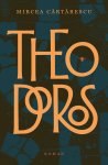 Mircea Cartarescu - Theodoros