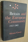 Camps, Mariam - Britain and the European Community 1955-1963