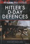 Kaplan, Philip - Building for Battle: Hitler's D-Day Defences