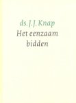 Knap, Ds. J.J. - Knap, Ds. J.J.-Het eenzaam bidden