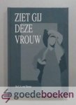 Dieren, Ds. C.A. van - Ziet gij deze vrouw --- 24 meditaties over verschillende vrouwen uit de Bijbel