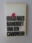 RAES, HUGO, - Bankroet van een charmeur.