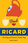 Robert Murphy 279671 - Paul Ricard: The Story of Provence's Drinks King