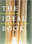 CAPELLEVEEN, Paul van & Clemens de WOLF [Eds.] - The Ideal Book. Private presses in the Netherlands, 1910-2010.