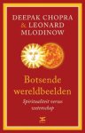 Deepak Chopra, Leonard Mlodinow - Botsende wereldbeelden