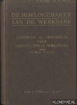 Schultz, Wilhem - De horlogemaker aan de werkbank. Handboek en vraagbaak voor herstellers en horlogers.