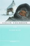 Colin Thubron, Marijke Versluys - In Siberie