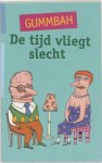 Gummbah - De tijd vliegt slecht