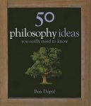 Ben Dupre, Ben Dupre - 50 Philosophy Ideas You Really Need To Know
