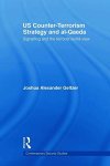 Joshua Alexander Geltzer - US Counter-terrorism Strategy and Al-Qaeda Signalling and the Terrorist World-View