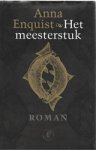 ENQUIST, Anna - Het meesterstuk