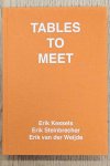 KESSELS, ERIK -  ERIK STEINBRECHER & ERIK VAN DER WEIJDE. - Tables To Meet.