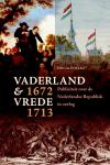 Haks, Donald - Vaderland en vrede, 1672-1713 / publiciteit over de Nederlandse republiek in oorlog