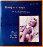 J. Woodfield - Babymassage wat je zelf kunt doen voor het welzijn van je kind : helende massage bij baby's en peuters