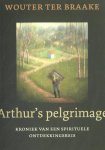 Wouter ter Braake - Arthur's pelgrimage