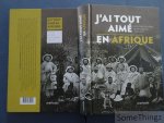 Serge Desouter. - J'ai tout aimé en Afrique - Histoire des pères blancs belges 1880-2010.