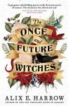 Harrow, Alix E. - The Once and Future Witches