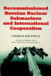 Krupnick, C - Decommissioned Russian Nuclear Submarines and International Cooperation