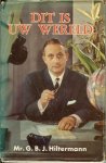 Hiltermann, Mr.G.B.J. - Dit is uw wereld .. Spanningen en conflicten van deze tijd