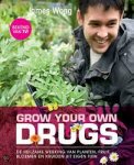 Wong, James, Jane Phillimore - Grow your own drugs.  De heilzame werking van planten, fruit, bloemen en kruiden uit eigen tuin