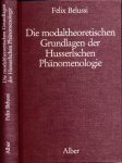 Belusi, Felix. - Die modaltheoretischen Grundlagen der Husserlschen Phänomenologie.