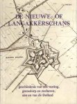 Smedes, J.J. - De Nieuw- of Langakkerschans. Geschiedenis van een vesting, grensdorp en zeehaven aan en van de Dollard