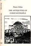 Gilles, Pierre - The Antiquities of Constantinople
