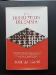 Joshua (University of Toronto) Gans - The Disruption Dilemma