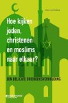 Jan Van Eycken - Hoe kijken joden, christenen en moslims naar elkaar? een delicate driehoeksverhouding