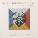 Liekens, Paul en Hermsen, Marcel - Maya-tijdsbeleving en NLP; groeien met hulpbronnen van de zon