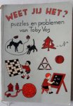 Vos Toby - Weet jij het? Puzzles en problemen Is niet in geschreven