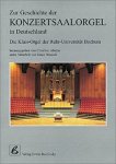  - Zur Geschichte der Konzertsaalorgel in Deutschland Die Klais-Orgel der Ruhr-Universität Bochum