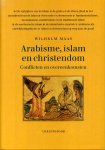 Maas, Wilhelm - Arabisme islam en christendom. Conflicten en overeenkomsten.