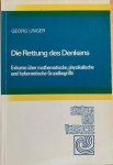 Unger, Georg - DIE RETTUNG DES DENKENS. Exkurse uber mathematische, physikalische und kybernetische Grundbegriffe. Unger, Georg - DIE RETTUNG DES DENKENS. Exkurse uber mathematische, physikalische und kybernetische Grundbegriffe.
