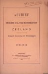 Unger, W.S. - Archief 1941-1942: Vroegere en latere mededelingen voornamelijk in betrekking tot Zeeland